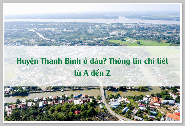 Huyện Thanh Bình ở đâu? Thông tin chi tiết từ A đến Z